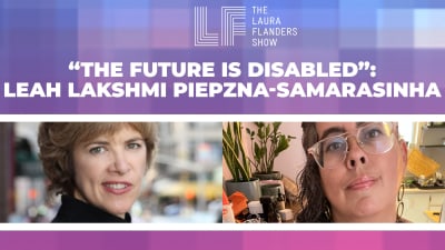 “The Future is Disabled”: Leah Lakshmi Piepzna-Samarasinha