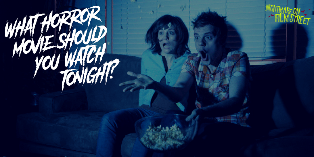What Horror Movie Should You Watch Tonight But don't worry, there are many tonight's.