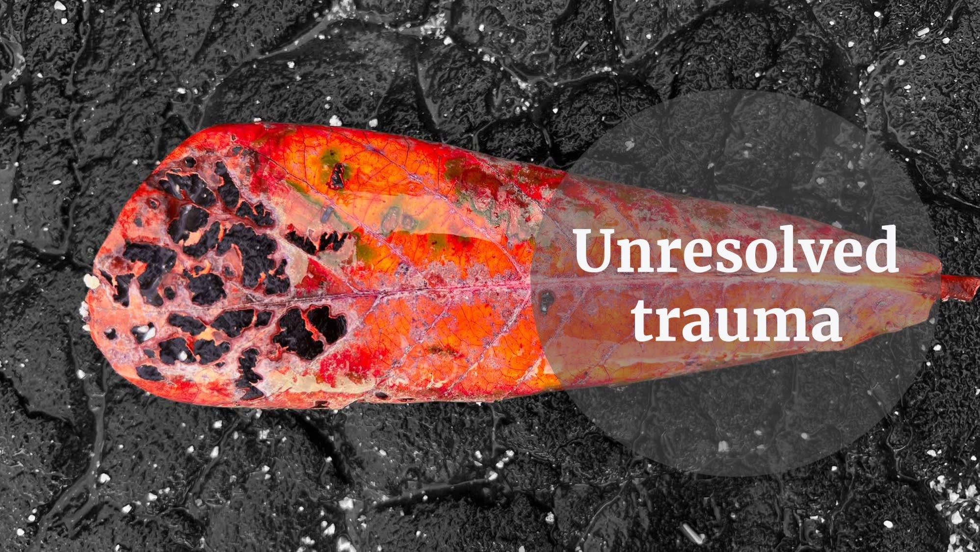 unresolved trauma