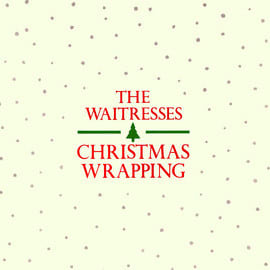 The Waitresses - Christmas Wrapping