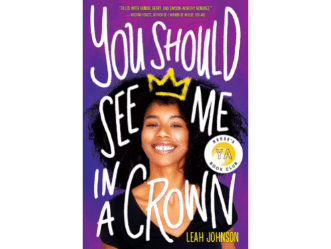 You Should See Me in a Crown by Leah Johnson